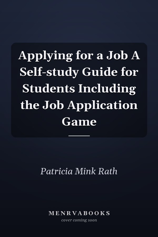 Applying for a Job A Self-study Guide for Students Including the Job Application Game