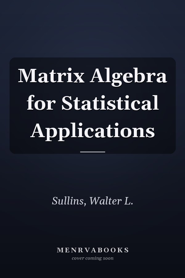 Matrix Algebra for Statistical Applications