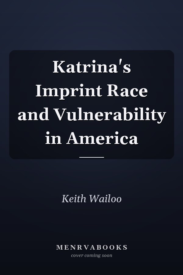 Katrina's Imprint Race and Vulnerability in America
