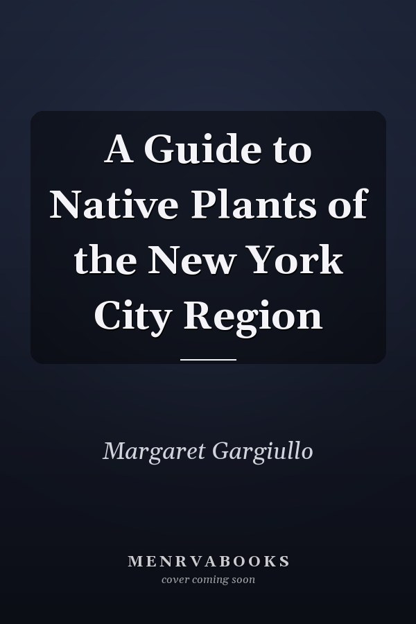 A Guide to Native Plants of the New York City Region