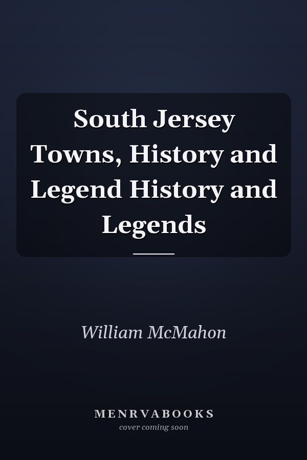 South Jersey Towns, History and Legend History and Legends