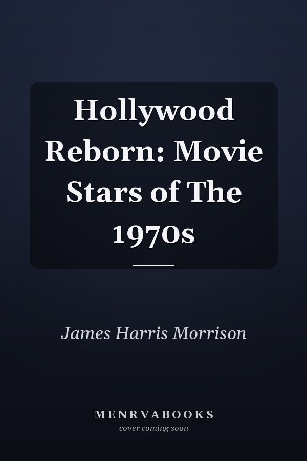 Hollywood Reborn: Movie Stars of The 1970s