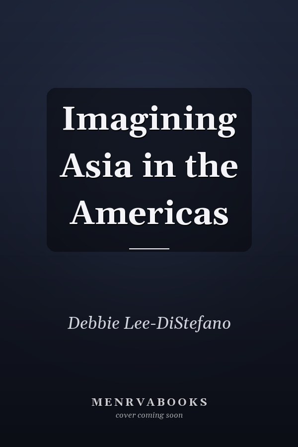 Imagining Asia in the Americas