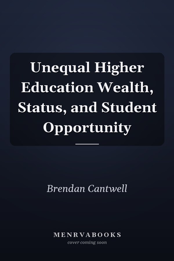 Unequal Higher Education Wealth, Status, and Student Opportunity