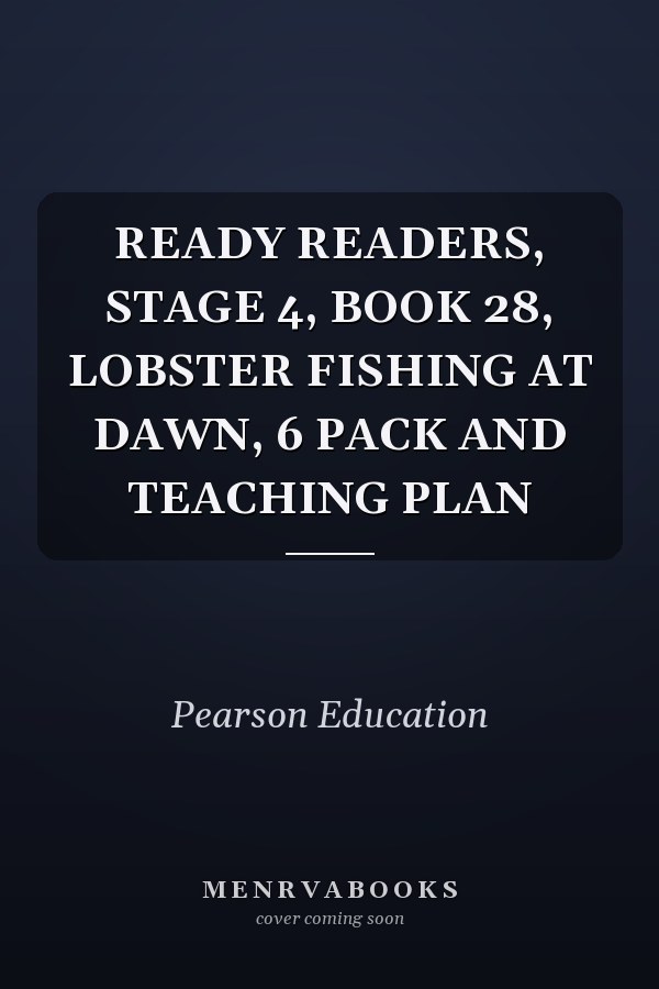 READY READERS, STAGE 4, BOOK 28, LOBSTER FISHING AT DAWN, 6 PACK AND TEACHING PLAN