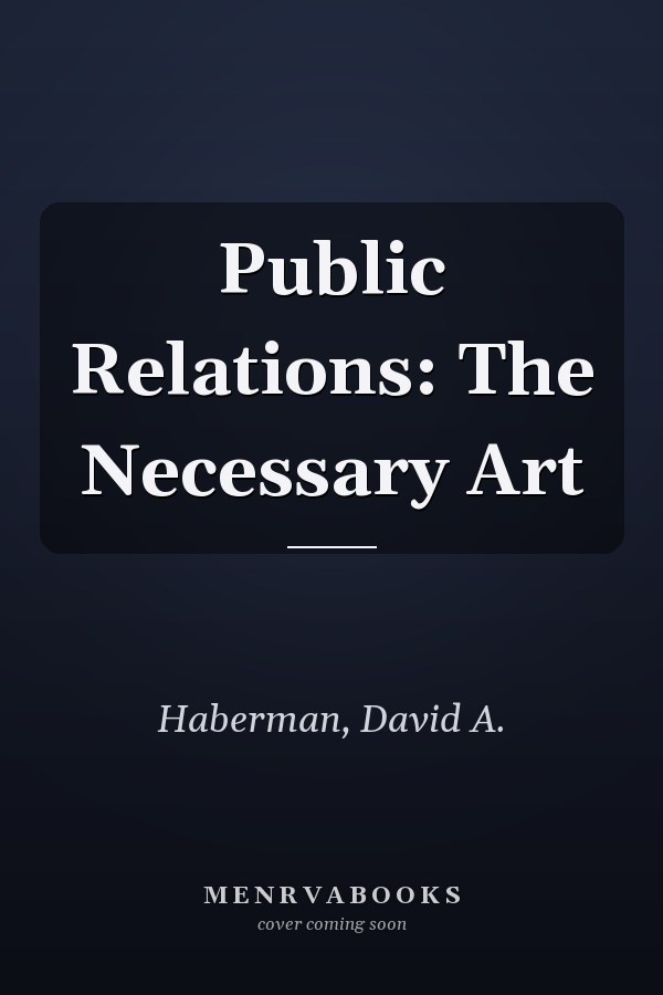Public Relations: The Necessary Art