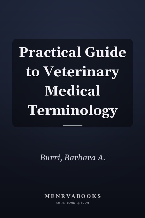 Practical Guide to Veterinary Medical Terminology