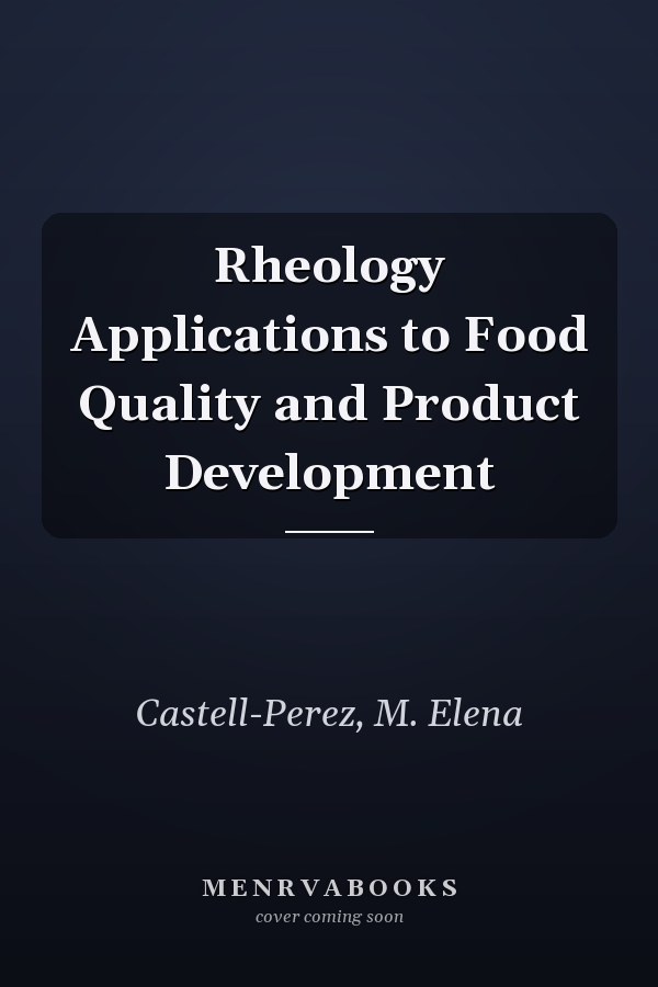 Rheology Applications to Food Quality and Product Development