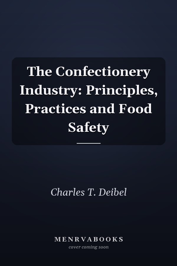 The Confectionery Industry: Principles, Practices and Food Safety