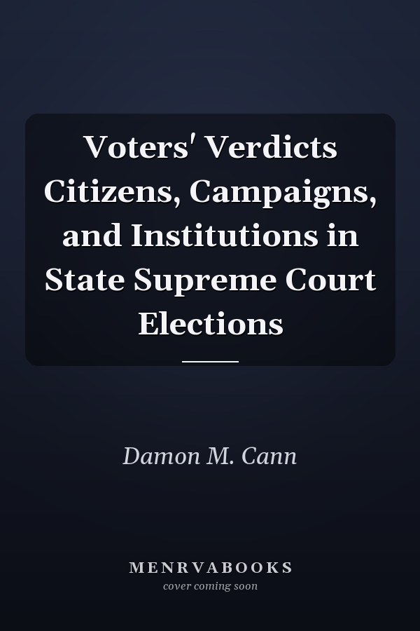 Voters' Verdicts Citizens, Campaigns, and Institutions in State Supreme Court Elections