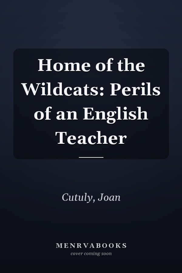 Home of the Wildcats: Perils of an English Teacher