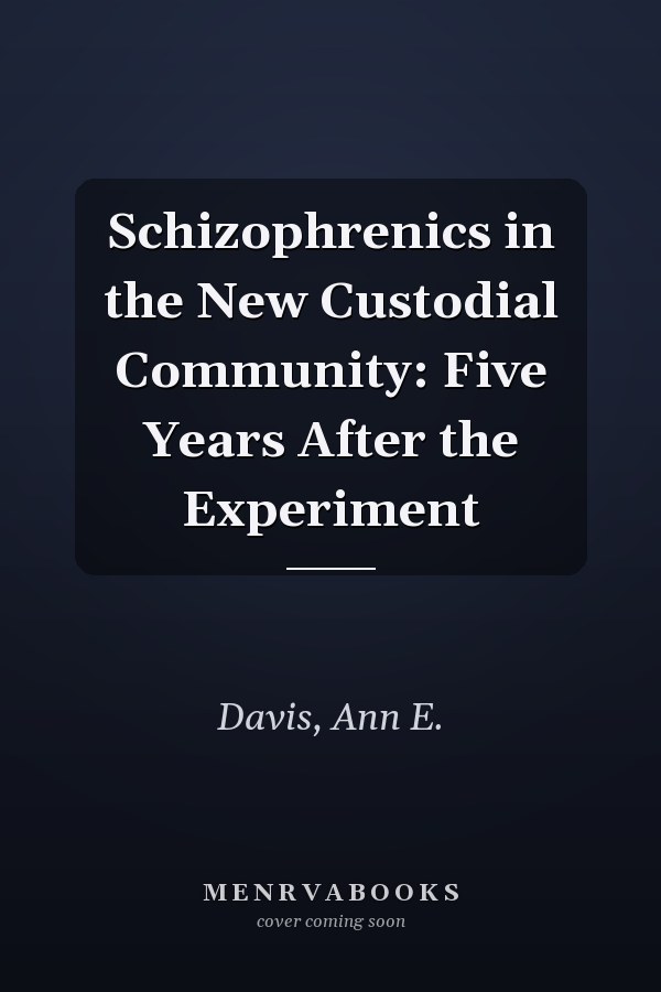 Schizophrenics in the New Custodial Community: Five Years After the Experiment