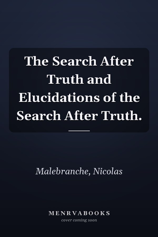 The Search After Truth and Elucidations of the Search After Truth.
