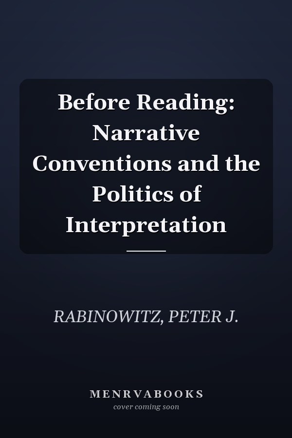 Before Reading: Narrative Conventions and the Politics of Interpretation