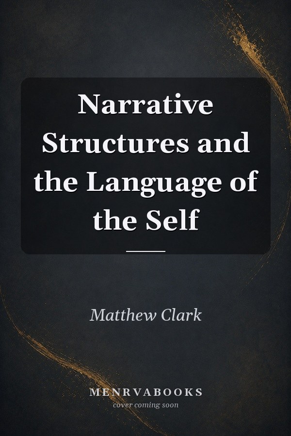 Narrative Structures and the Language of the Self
            
                Theory and Interpretation of Narrative