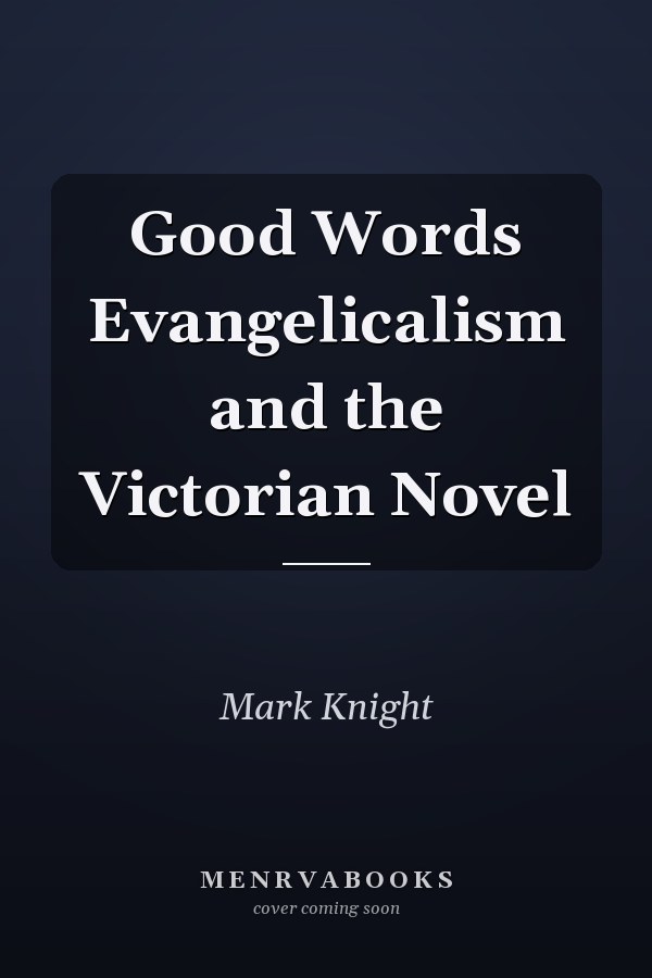 Good Words Evangelicalism and the Victorian Novel