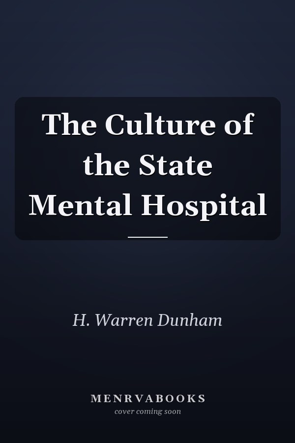 The Culture of the State Mental Hospital