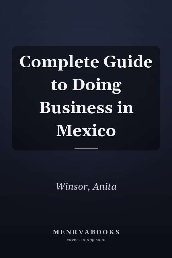 Complete Guide to Doing Business in Mexico