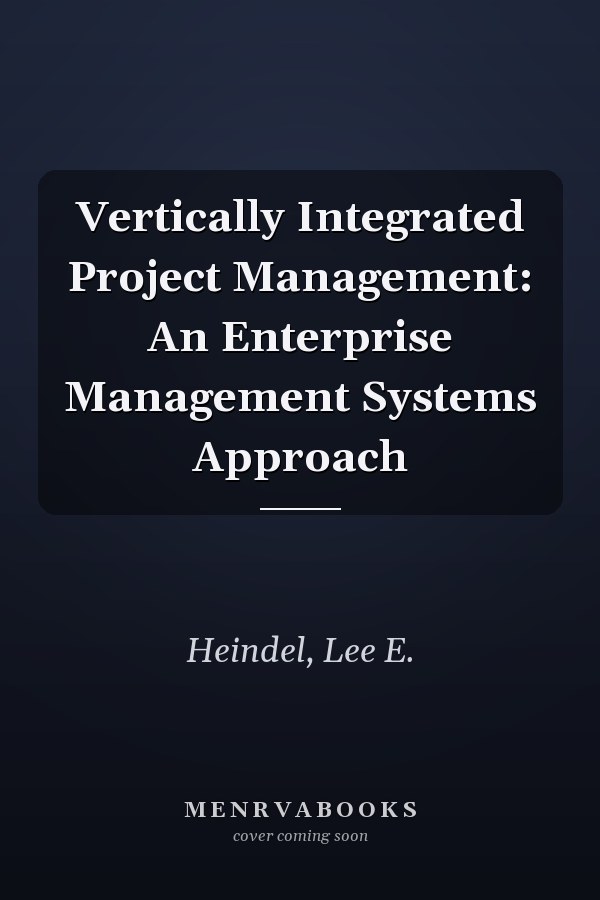 Vertically Integrated Project Management: An Enterprise Management Systems Approach