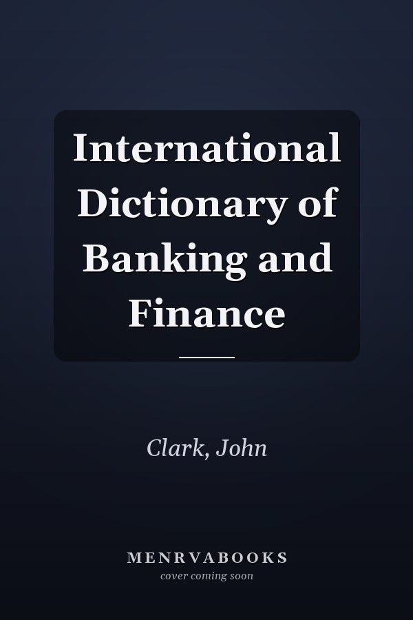 International Dictionary of Banking and Finance