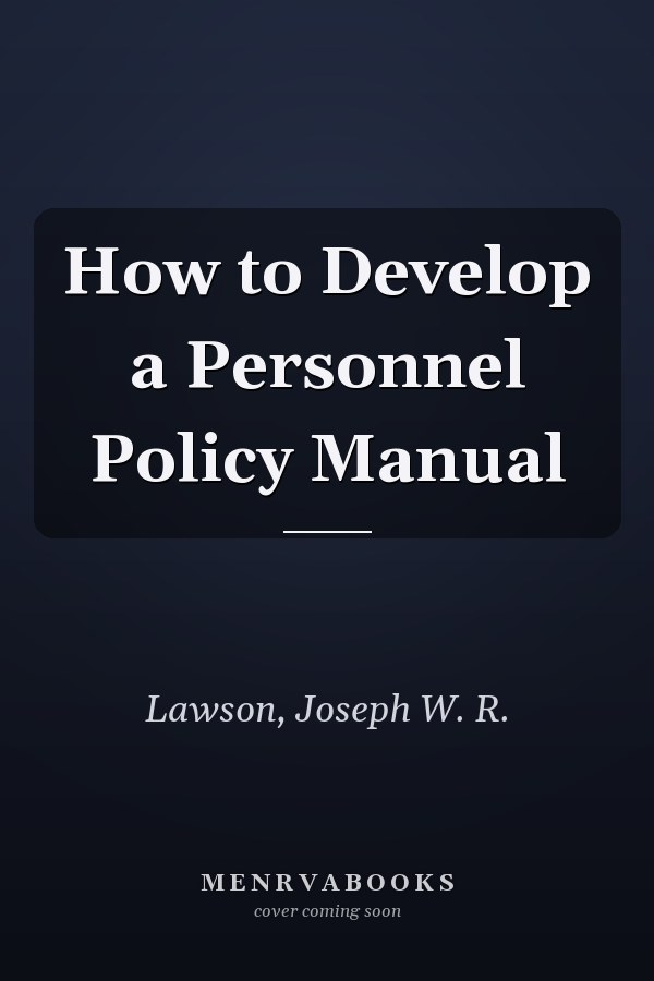 How to Develop a Personnel Policy Manual