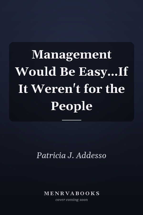 Management Would Be Easy...If It Weren't for the People