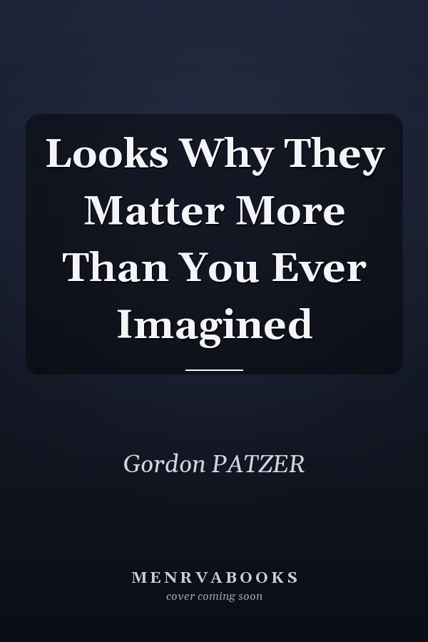 Looks Why They Matter More Than You Ever Imagined