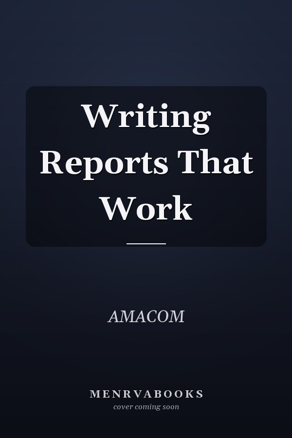 Writing Reports That Work