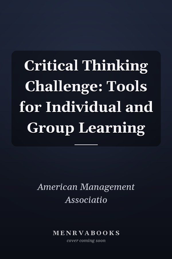 Critical Thinking Challenge: Tools for Individual and Group Learning