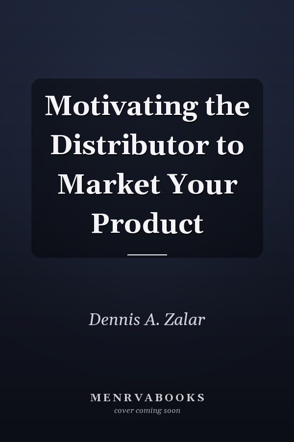 Motivating the Distributor to Market Your Product