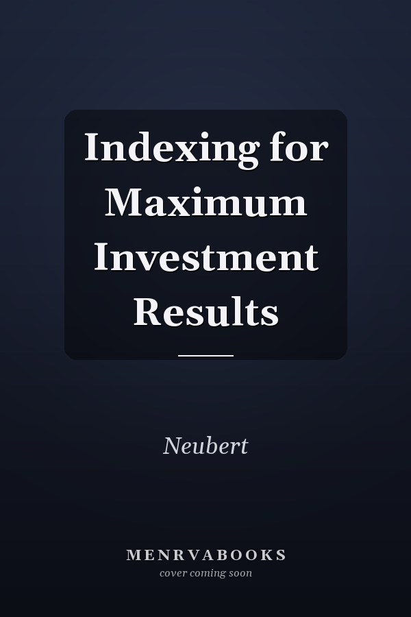 Indexing for Maximum Investment Results