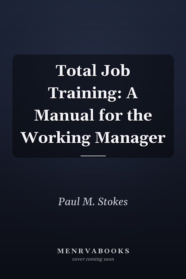 Total Job Training: A Manual for the Working Manager