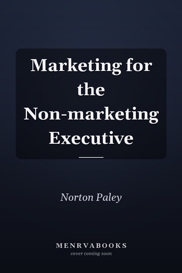 Marketing for the Non-marketing Executive