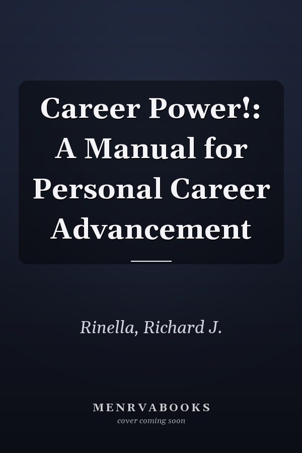 Career Power!: A Manual for Personal Career Advancement