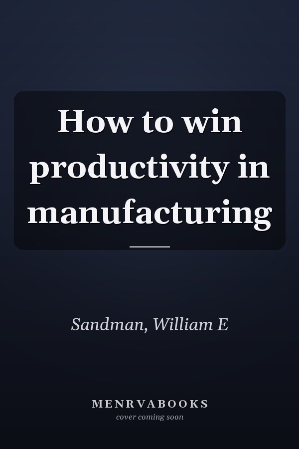 How to win productivity in manufacturing