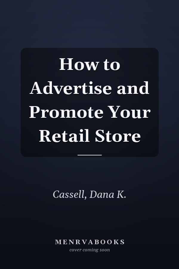 How to Advertise and Promote Your Retail Store