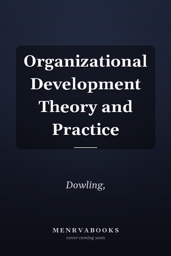 Organizational Development Theory and Practice