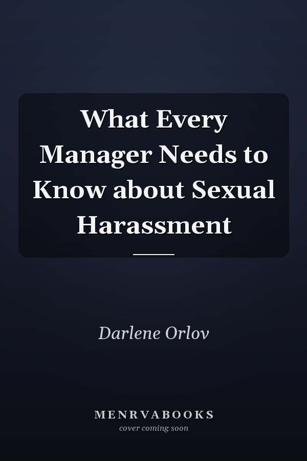 What Every Manager Needs to Know about Sexual Harassment
