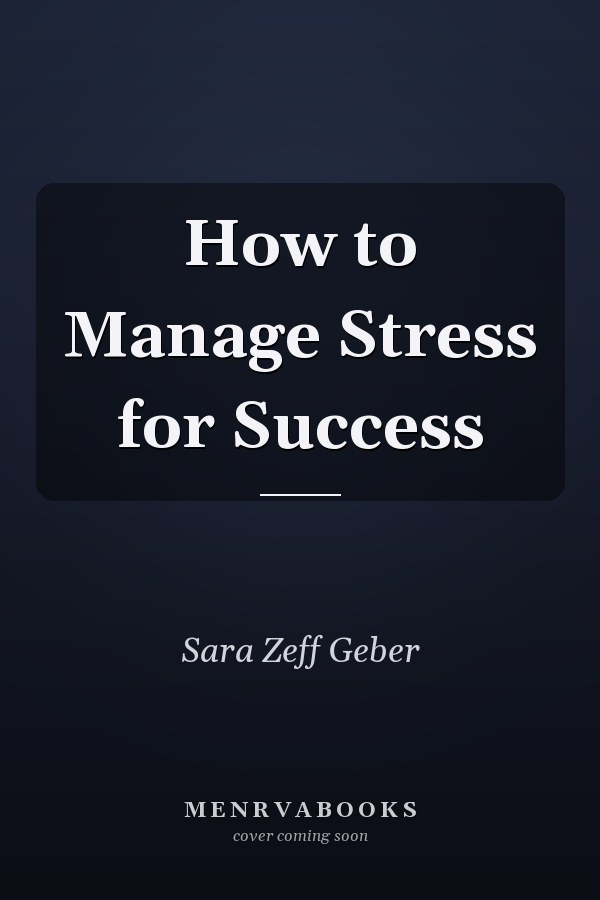 How to Manage Stress for Success