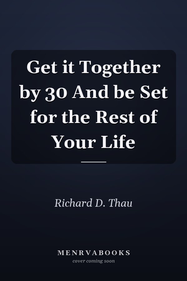 Get it Together by 30 And be Set for the Rest of Your Life
