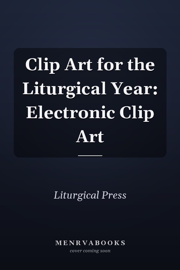 Clip Art for the Liturgical Year: Electronic Clip Art