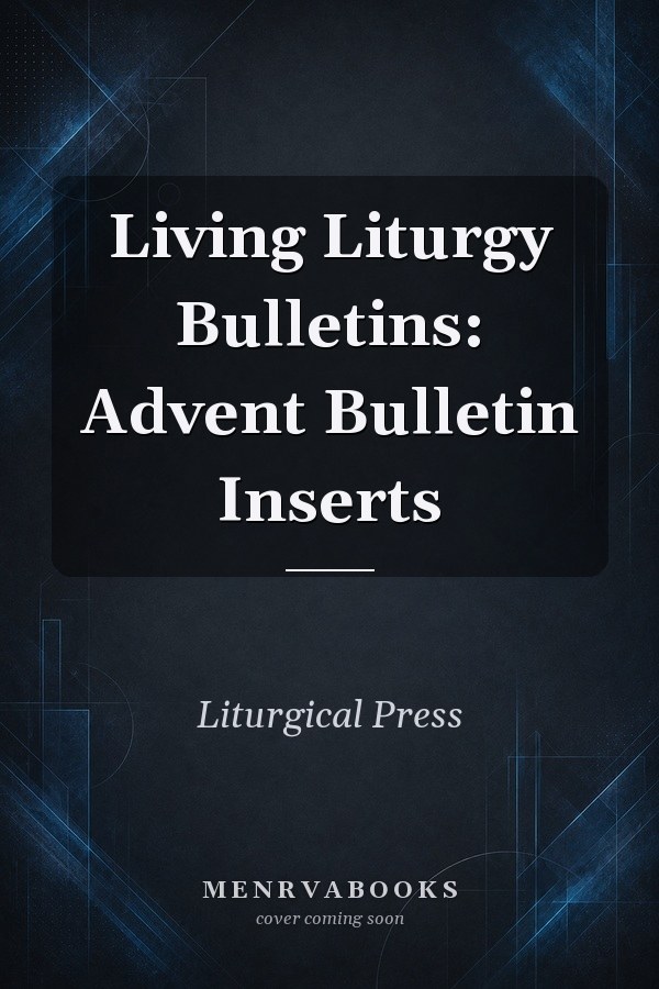 Living Liturgy Bulletins: Advent Bulletin Inserts