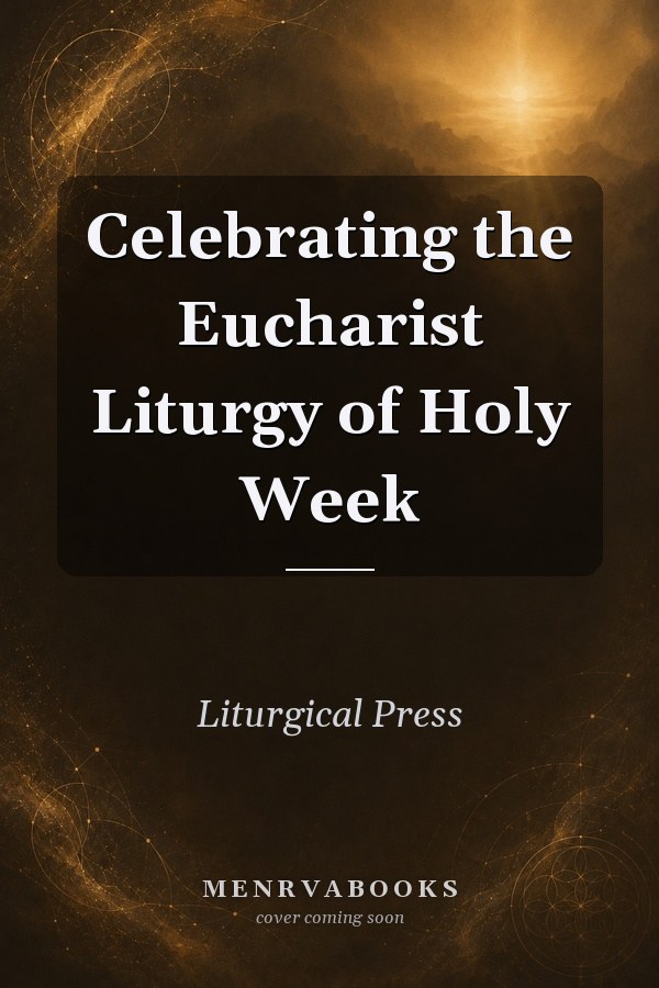 Celebrating the Eucharist Liturgy of Holy Week