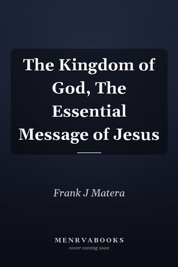 The Kingdom of God, The Essential Message of Jesus