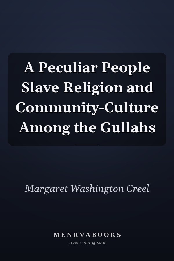 A Peculiar People Slave Religion and Community-Culture Among the Gullahs