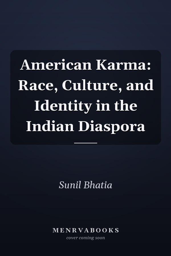 American Karma: Race, Culture, and Identity in the Indian Diaspora
