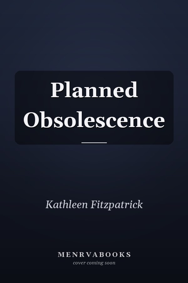 Planned Obsolescence