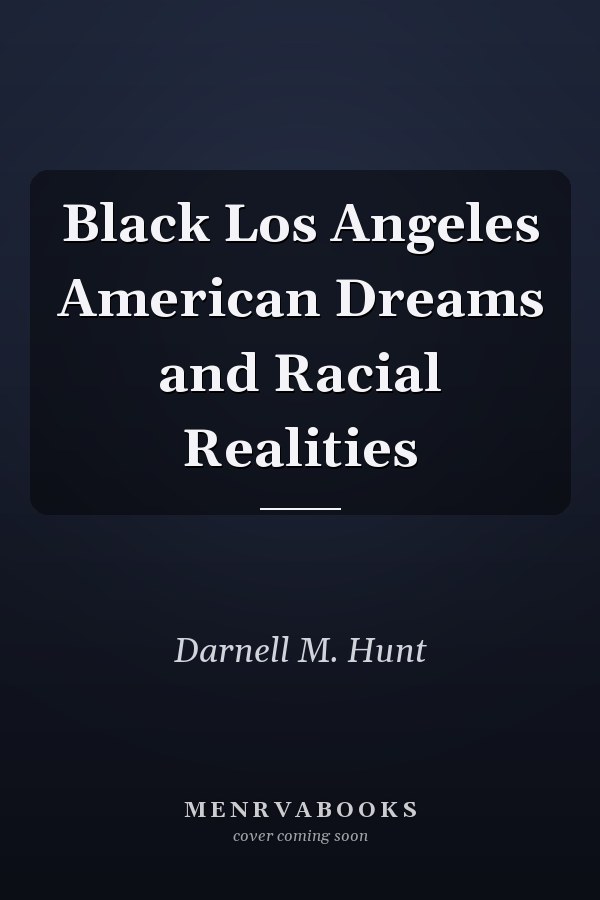 Black Los Angeles American Dreams and Racial Realities