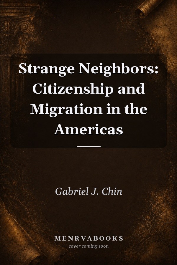 Strange Neighbors: Citizenship and Migration in the Americas