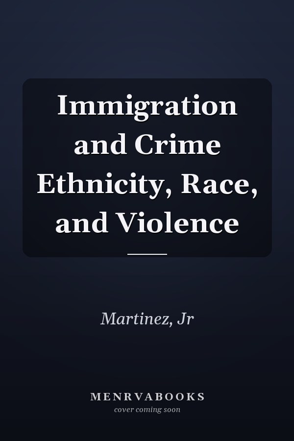 Immigration and Crime Ethnicity, Race, and Violence